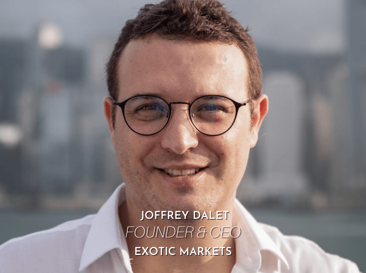 Joffrey Dalet - Founder & CEO của Exotic Markets